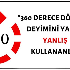 "360 Derece Dönmek" Deyiminin Sehven "180 Derece Dönmek" Yerine Kullanıldığı Görülmektedir