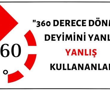 "360 Derece Dönmek" Deyiminin Sehven "180 Derece Dönmek" Yerine Kullanıldığı Görülmektedir