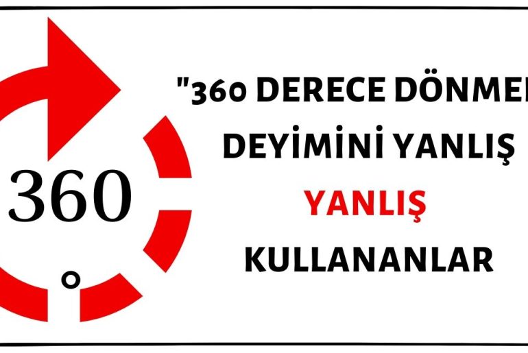 "360 Derece Dönmek" Deyiminin Sehven "180 Derece Dönmek" Yerine Kullanıldığı Görülmektedir