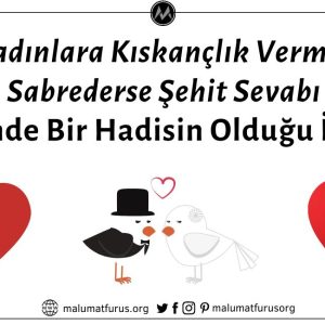 "Allah Kadınlara Kıskançlık Vermiştir. Kim Onlara Sabrederse Şehit Sevabı Vardır" Şeklinde Bir Hadisin Olduğu İddiası