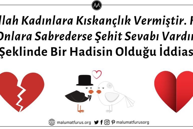 "Allah Kadınlara Kıskançlık Vermiştir. Kim Onlara Sabrederse Şehit Sevabı Vardır" Şeklinde Bir Hadisin Olduğu İddiası