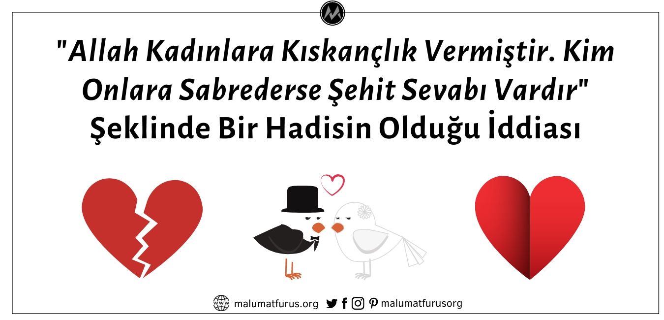 "Allah Kadınlara Kıskançlık Vermiştir. Kim Onlara Sabrederse Şehit Sevabı Vardır" Şeklinde Bir Hadisin Olduğu İddiası