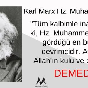 Karl Marx Hz. Muhammed İçin "Tüm Kalbimle İnanıyorum Ki, Hz. Muhammed Tarihin Gördüğü En Büyük Devrimcidir" Demedi