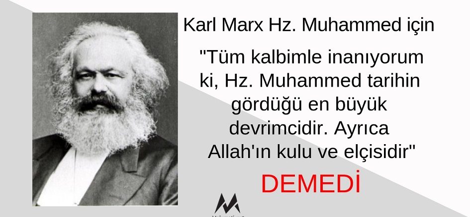 Karl Marx Hz. Muhammed İçin "Tüm Kalbimle İnanıyorum Ki, Hz. Muhammed Tarihin Gördüğü En Büyük Devrimcidir" Demedi