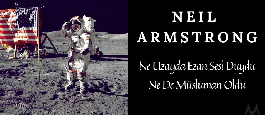 Neil Armstron Ne Uzayda Ezan Sesi Duydu Ne De Müslüman Oldu