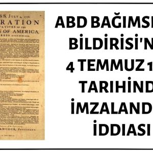ABD Bağımsızlık Deklarasyonunun 4 Temmuz 1776 Tarihinde İmzalandığı İddiası Doğruyu Yansıtmıyor