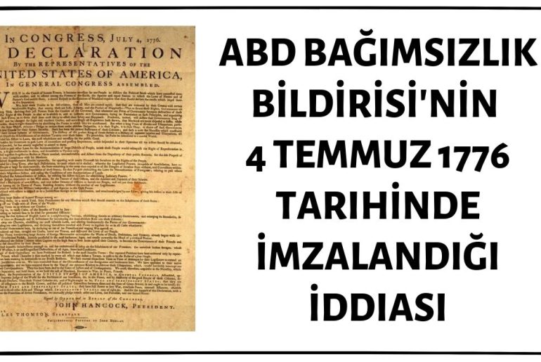 ABD Bağımsızlık Deklarasyonunun 4 Temmuz 1776 Tarihinde İmzalandığı İddiası Doğruyu Yansıtmıyor