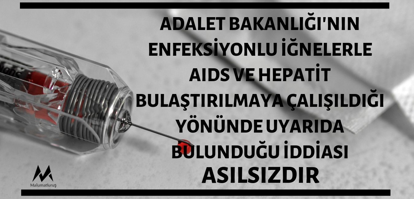 adalet-bakanliginin-enfeksiyonlu-ignelerle-aids-hepatit-bulastirilmaya-calisildigi-yonunde-uyarida-bulundugu-iddiasi