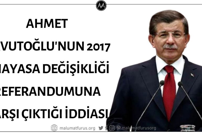 Ahmet Davutoğlu'nun 2017 Anayasa Değişikliği Referandumuna Karşı Çıktığı İddiası 