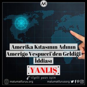 Amerika Kıtasına İsmini Amerigo Vespucci'nin Verdiği İddiası Doğru Değil