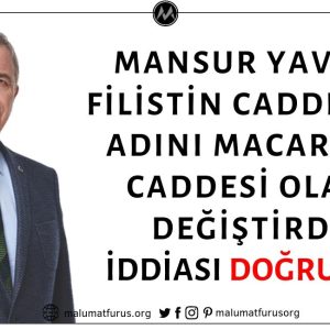 Ankara Büyükşehir Belediyesi Başkanı Mansur Yavaş'ın Filistin Caddesinin İsmini Macaristan Caddesi Olarak Değiştirdiği İddiası Asılsız