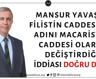 Ankara Büyükşehir Belediyesi Başkanı Mansur Yavaş'ın Filistin Caddesinin İsmini Macaristan Caddesi Olarak Değiştirdiği İddiası Asılsız