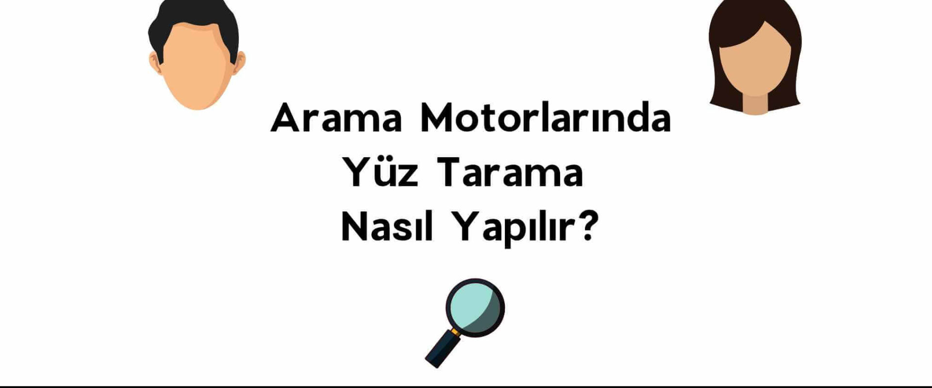 Arama Motorlarında Yüz Resmi Taraması