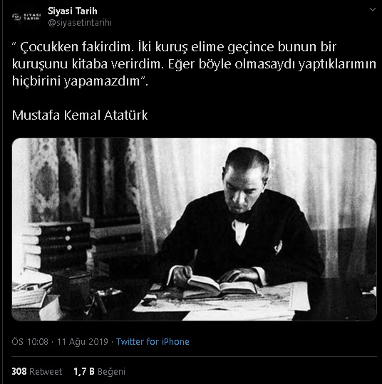 Atatürk'ün “ Çocukken fakirdim. İki kuruş elime geçince bunun bir kuruşunu kitaba verirdim. Eğer böyle olmasaydı yaptıklarımın hiçbirini yapamazdım” dediği iddiasını içeren sosyal medya paylaşımı