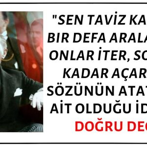 "Sen Taviz Kapısını Bir Defa Aralarsan, Onlar İter, Sonuna Kadar Açarlar" Sözünün Atatürk'e Ait Olduğu İddiası Doğru Değil