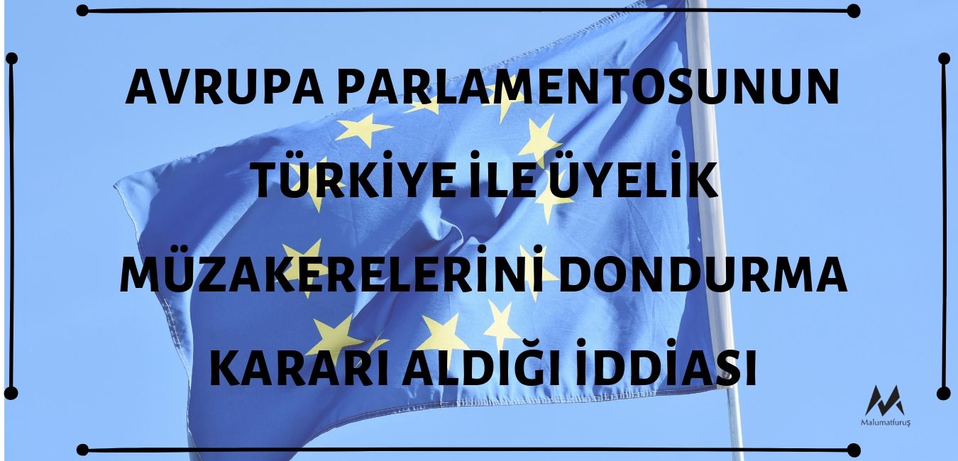 avrupa-parlamentosunun-uyelik-muzakerelerini-dondurma-karari-aldigi-iddiasi