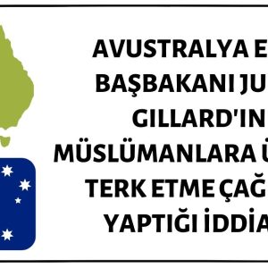 Avustralya Eski Başbakanı Julia Gillard'ın Müslümanlara Ülkeyi Terk Etme Çağrısı Yaptığı İddiası Asılsız