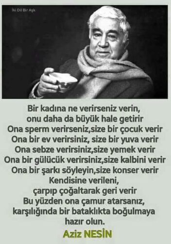 Bir kadına ne verirseniz verin, onu daha da büyük hale getirir aziz nesin