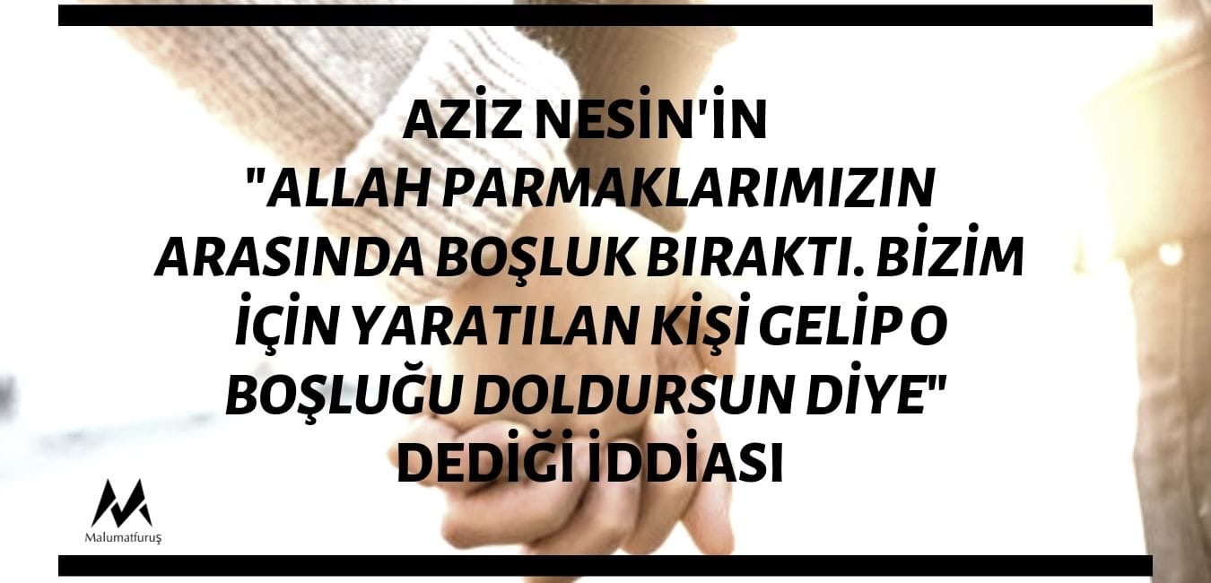 aziz-nesine-atfedilen-Allah-parmaklarimizin-arasinda-bosluk-birakti-bizim-icin-yaratilan-kisi-gelip-o-boslugu-doldursun-diye-sozu