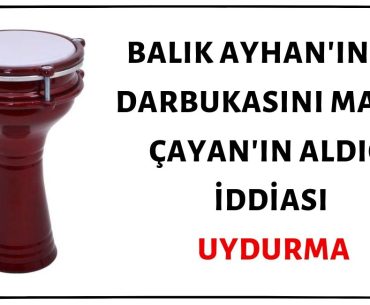 Balık Ayhan'ın ilk darbukasını Mahir Çayan'ın aldığı iddiası uydurmadır