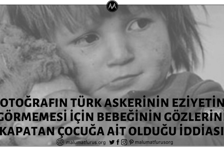 Fotoğrafın Bebeğinin Gözlerini Türk Askerinin Eziyetini Görmemesi İçin Kapatan Çocuğa Ait Olduğu İddiası Asılsız