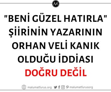 "Beni Güzel Hatırla" Şiirinin Yazarının Orhan Veli Kanık Olduğu İddiası Doğru Değil