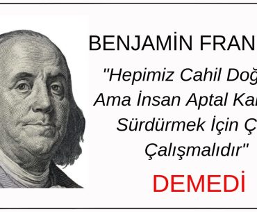 “Hepimiz Cahil Doğarız Ama İnsan Aptal Kalmak İçin Çok Çalışmalıdır" Sözünün Benjamin Franklin'e Ait Olduğu İddiası Doğru Değil