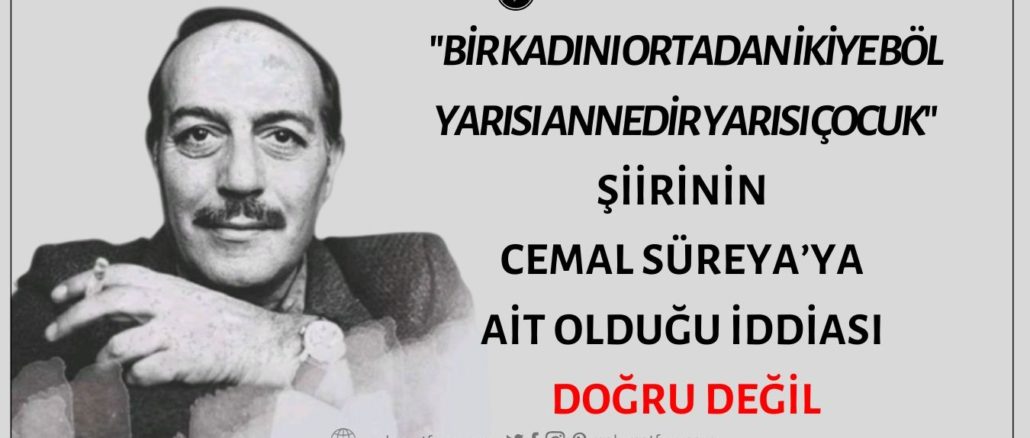 Cemal Süreya’nın "Bir Kadını Ortadan İkiye Böl Yarısı Annedir Yarısı Çocuk" Şiirinin Yazarı Olduğu İddiası Doğru Değil