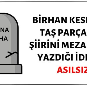 Birhan Keskin'in Taş Parçaları Başlıklı Şiirini Ölümü Anlatır Gibi Mezarlıkta Yazdığı İddiası Asılsız