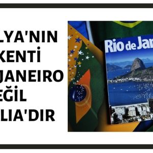 Brezilya'nın Başkenti Rio De Janeiro Değil Brasilia'dır!