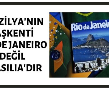 Brezilya'nın Başkenti Rio De Janeiro Değil Brasilia'dır!