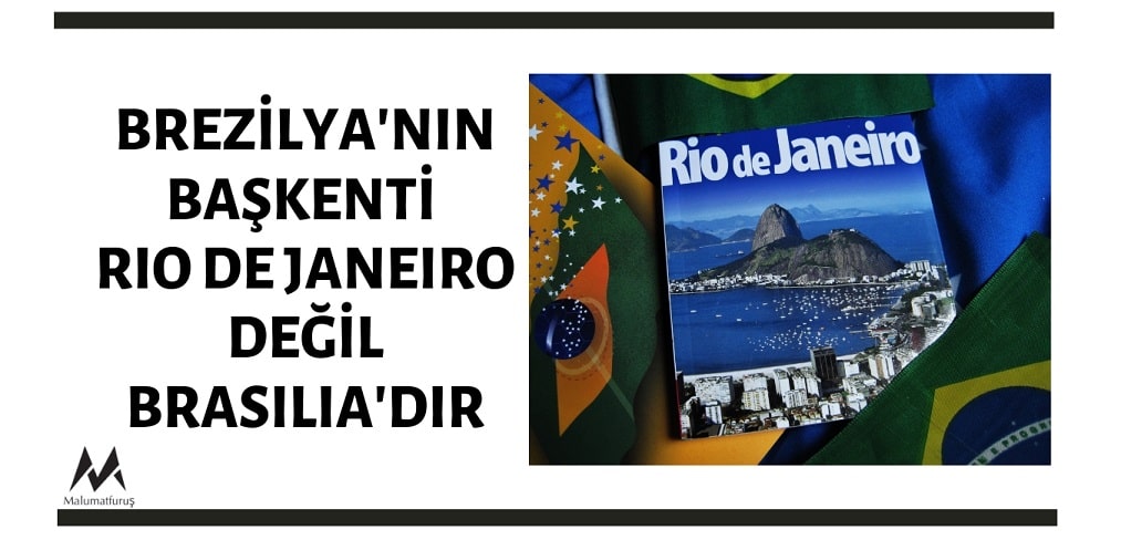 Brezilya'nın Başkenti Rio De Janeiro Değil Brasilia'dır!