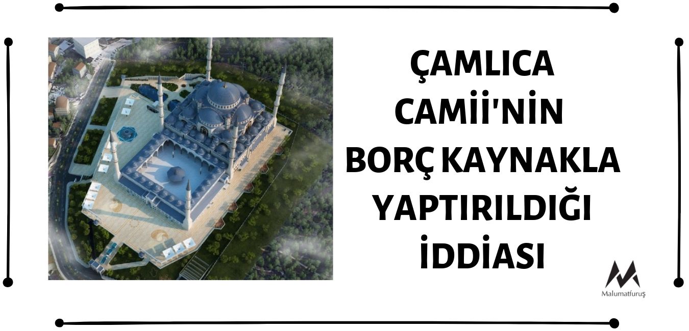 camlica-camiinin-borc-kaynakla-yaptirildigi-iddiasi