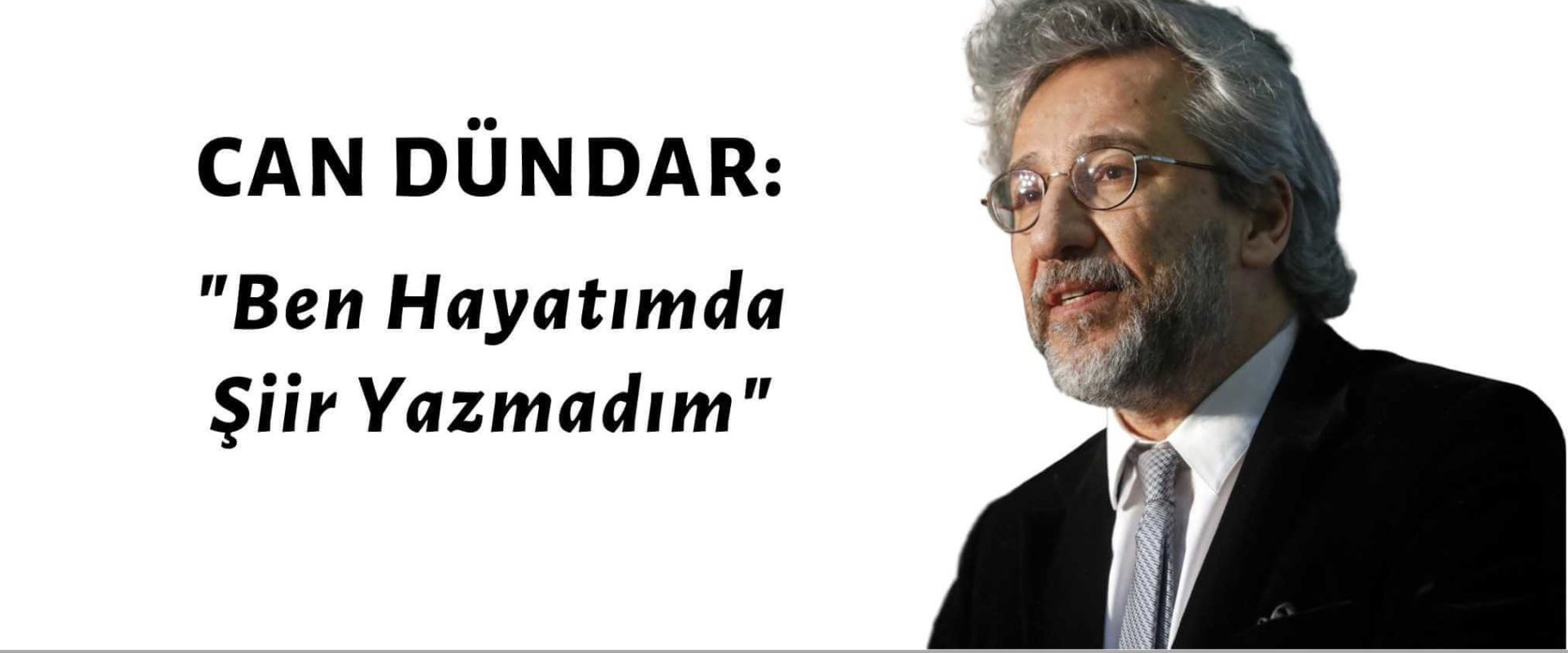 Can Dündar Ben Hayatımda Şiir Yazmadım