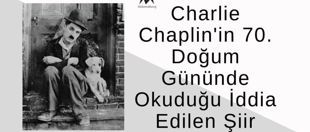 Charlie Chaplin'in 70. Doğum Gününde Okuduğu İddia Edilen Şiir Aslında Kendisine Ait Değildir