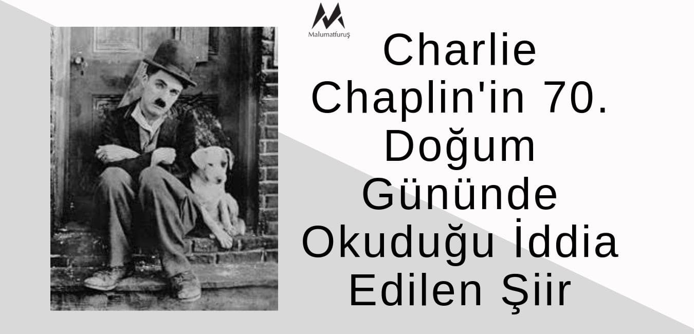 Charlie Chaplin'in 70. Doğum Gününde Okuduğu İddia Edilen Şiir Aslında Kendisine Ait Değildir