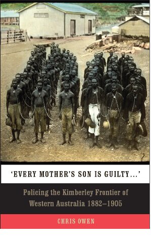 Chris Owen'ın "Every mother's son is guilty' : policing the Kimberley frontier of Western Australia 1882-1905" adlı kitabının kapağı