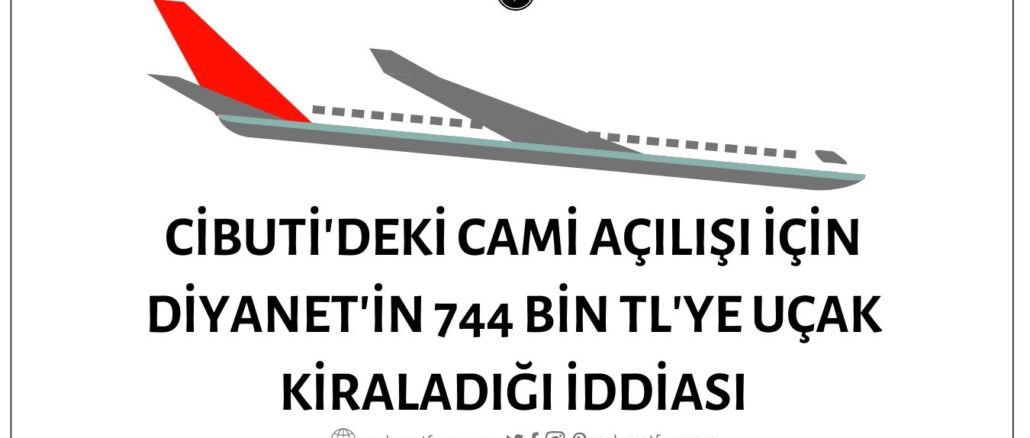 Cibuti'deki Cami Açılışına Katılmak İçin Diyanet Heyetinin Uçak Kiralama Masrafının 744 Bin TL Olduğu İddiası Doğrulanamıyor