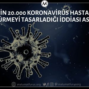 Çin'in Koronavirüs Salgınını Önlemek İçin 20 Binden Fazla Hastayı Öldürmek İçin Yüksek Mahkemenin Onayını Beklediği İddiası Gerçek Dışı