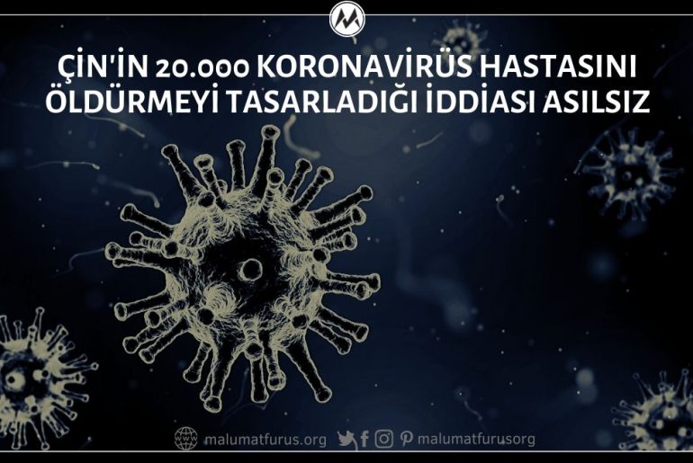 Çin'in Koronavirüs Salgınını Önlemek İçin 20 Binden Fazla Hastayı Öldürmek İçin Yüksek Mahkemenin Onayını Beklediği İddiası Gerçek Dışı