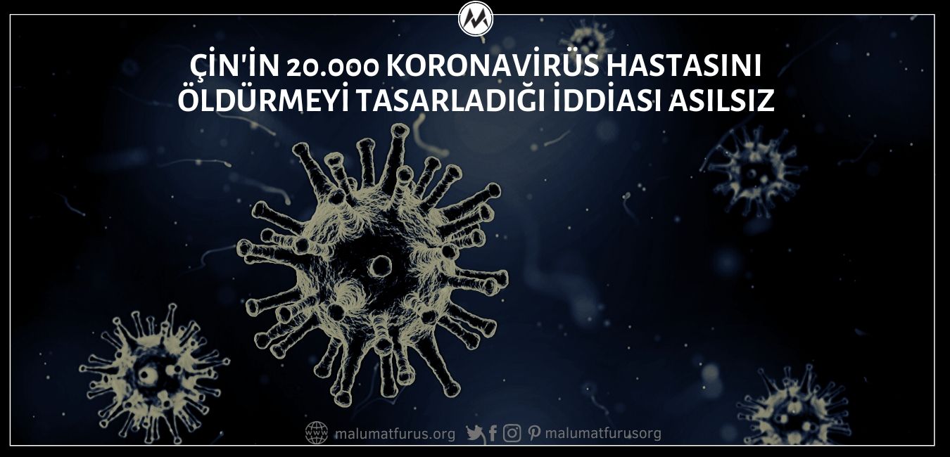 Çin'in Koronavirüs Salgınını Önlemek İçin 20 Binden Fazla Hastayı Öldürmek İçin Yüksek Mahkemenin Onayını Beklediği İddiası Gerçek Dışı