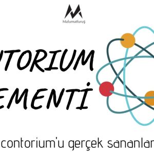 Contorium Madenini Gerçek Sananlar