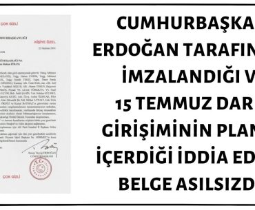 Cumhurbaşkanı Erdoğan Tarafından İmzalandığı ve 15 Temmuz Darbe Girişiminin Planını İçerdiği İddia Edilen Belge Asılsızdır