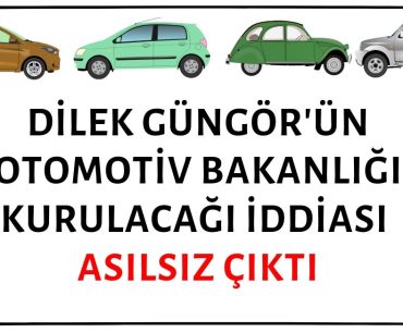 Sabah Gazetesi Yazarı Dilek Güngör'ün Otomotiv Bakanlığı Kurulacağı Yönündeki İddiası Gerçekleşmedi