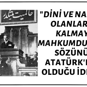 "Dini ve Namusu Olanlar Aç Kalmaya Mahkumdurlar” Sözünün Atatürk'e Ait Olduğu İddiası