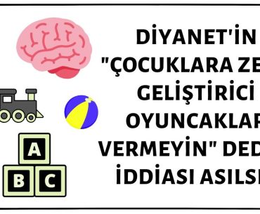 Diyanet İşleri Başkanlığı'nın "Çocuklara Zekâ Geliştirici Oyuncaklar Vermeyin" Duyurusu Yaptığı İddiası Asılsız