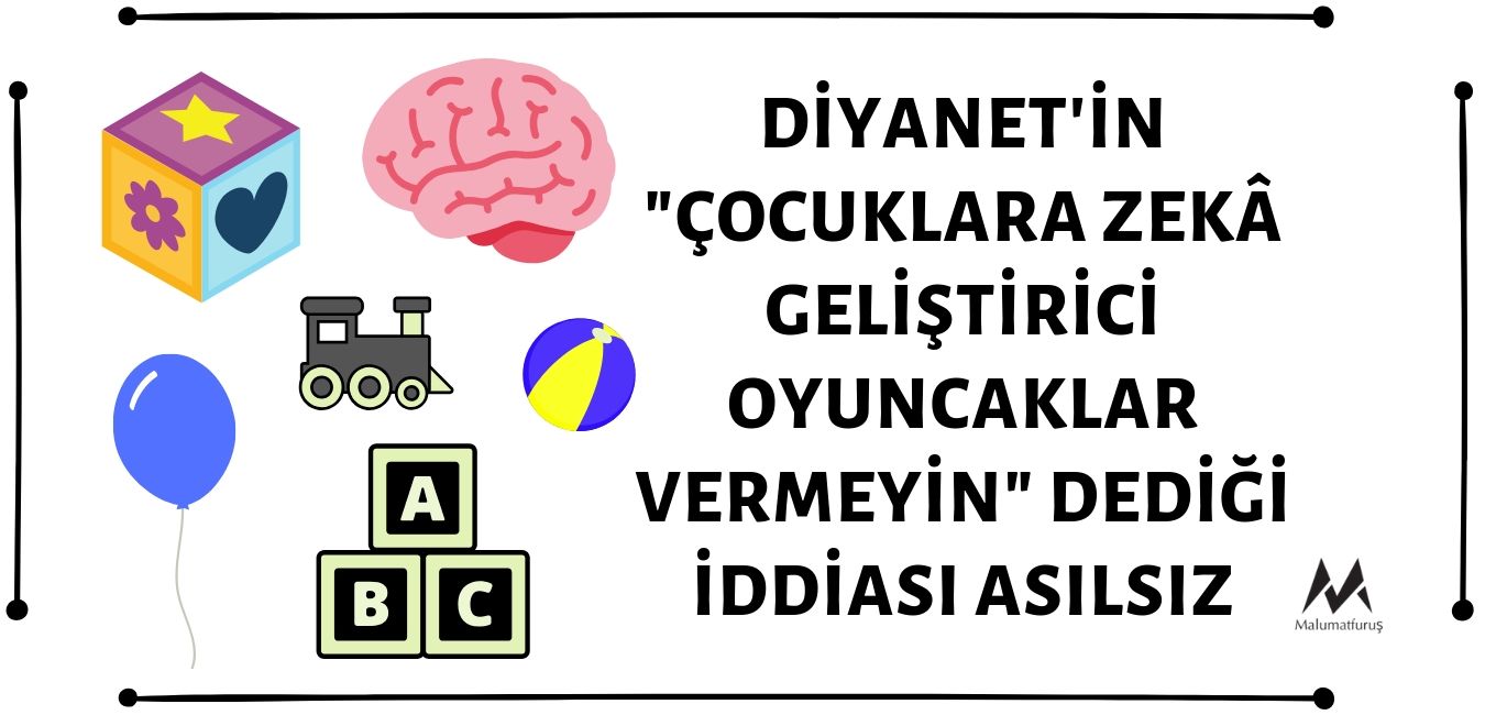 Diyanet İşleri Başkanlığı'nın "Çocuklara Zekâ Geliştirici Oyuncaklar Vermeyin" Duyurusu Yaptığı İddiası Asılsız