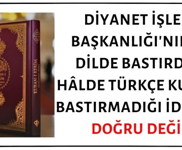 Diyanet İşleri Başkanlığı'nın 23 Dilde Bastırdığı Hâlde Türkçe Kur'an Bastırmadığı İddiası Gerçek Dışıdır