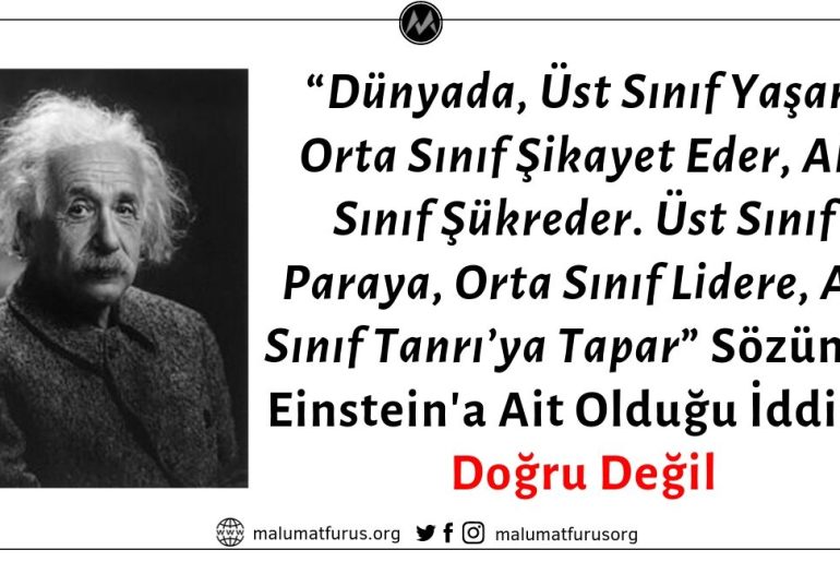 Einstein'ın "Dünyada Üst Sınıf Yaşar, Orta Sınıf Şikayet Eder, Alt Sınıf Şükreder" Dediği İddiası Doğru Değildir