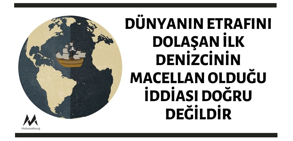 Dünyanın Etrafını Dolaşan İlk Denizcinin Macellan Olduğu İddiası